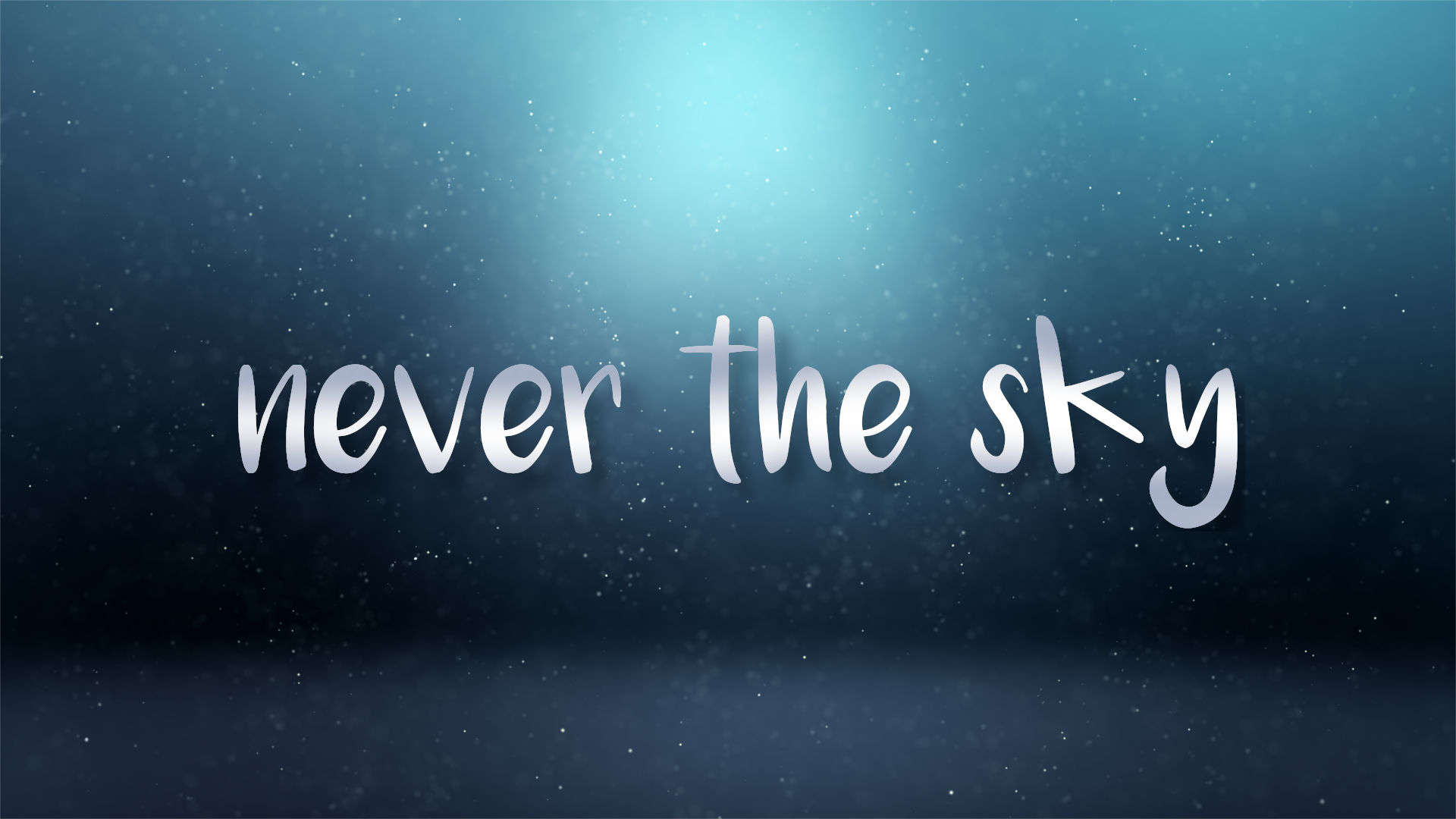Never the Sky