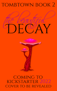 temp cover for Tombtown Book 2, The Beautiful Decay. Depicts a vibrant red mushroom.